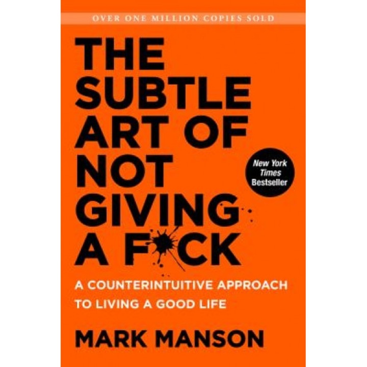 The Subtle Art of Not Giving a F*ck - Mark Manson