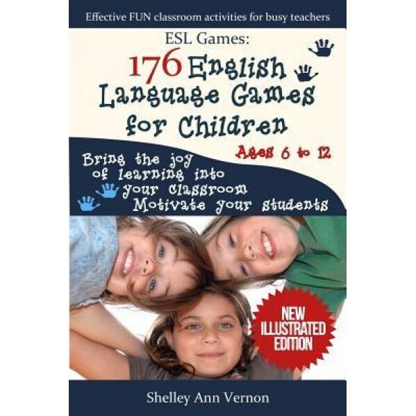 ESL Games: 176 English Language Games for Children: Make Your Teaching Easy and Fun, Shelley Ann Vernon (Author)