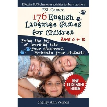 ESL Games: 176 English Language Games for Children: Make Your Teaching Easy and Fun, Shelley Ann Vernon (Author) ESL Games: 176 English Language Games for Children: Make Your Teaching Easy and Fun, Shelley Ann Vernon (Author)