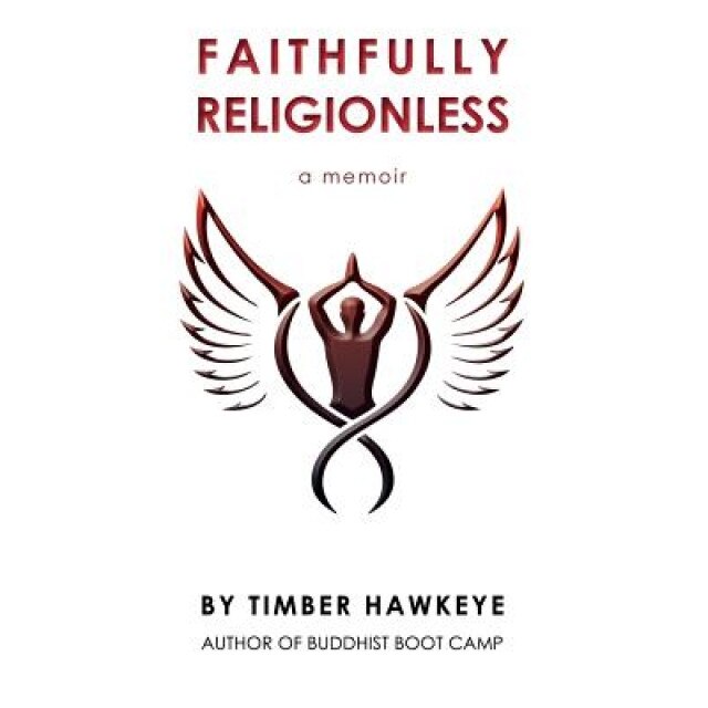 Faithfully Religionless, Timber Hawkeye (Author)