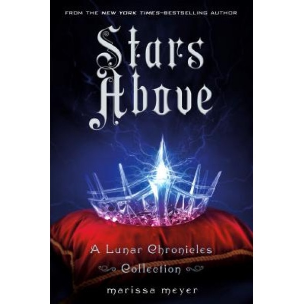 Stars Above: A Lunar Chronicles Collection, Marissa Meyer (Author)