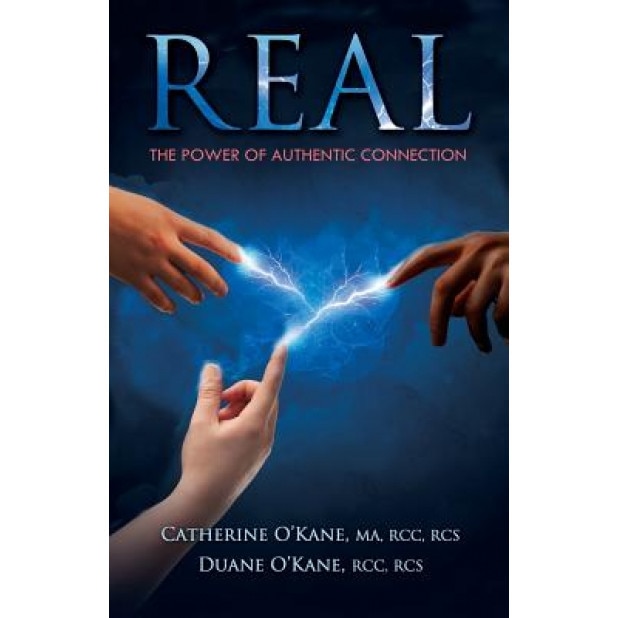 Real: The Power of Authentic Connection, Catherine O'Kane (Author)