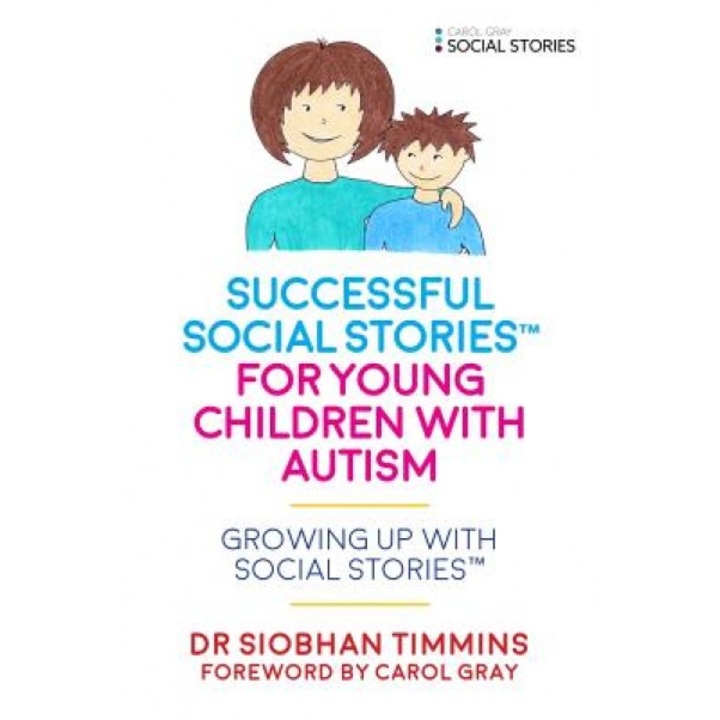 Successful Social Stories(tm) for Young Children: Growing Up with Social Stories(tm), Siobhan Timmins (Author)