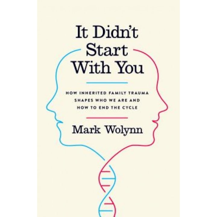 It Didn't Start with You: How Inherited Family Trauma Shapes Who We Are and How to End the Cycle - Mark Wolynn (Author)