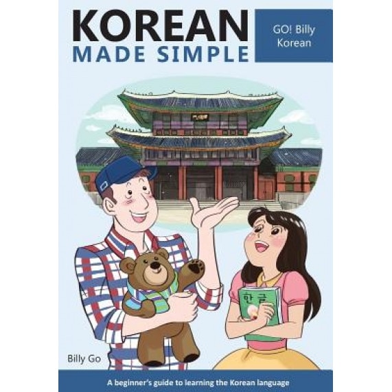 Korean Made Simple: A Beginner's Guide to Learning the Korean Language, Billy Go (Author)