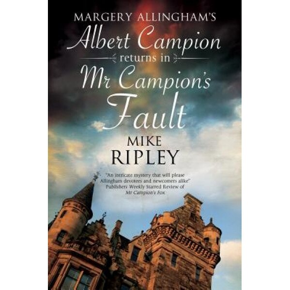 MR Campion's Fault: Margery Allingham's Albert Campion's New Mystery, Mike Ripley (Author)