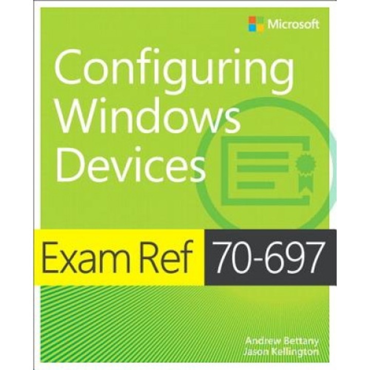 Exam Ref 70-697 Configuring Windows Devices - Andrew Bettany (Author)