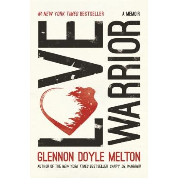 Love Warrior: A Memoir, Glennon Doyle Melton (Author)