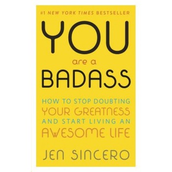 You Are a Badass: How to Stop Doubting Your Greatness and Start Living an Awesome Life, Jen Sincero (Author) You Are a Badass: How to Stop Doubting Your Greatness and Start Living an Awesome Life, Jen Sincero (Author)
