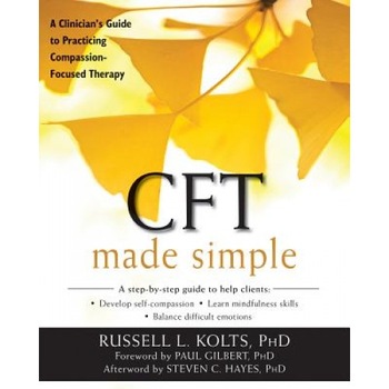 Cft Made Simple: A Clinician's Guide to Practicing Compassion-Focused Therapy - Russell L. Kolts (Author) Cft Made Simple: A Clinician's Guide to Practicing Compassion-Focused Therapy - Russell L. Kolts (Author)