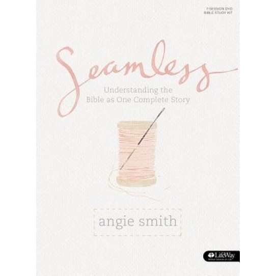 Seamless Bible Study Book: Understanding the Bible as One Complete Story, Angie Smith (Author)