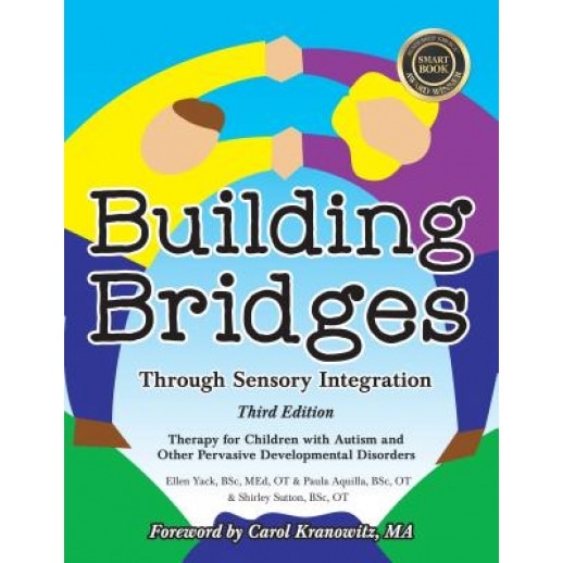 Building Bridges Through Sensory Integration, 3rd Edition: Therapy for Children with Autism and Other Pervasive Developmental Disorders - Paula Aquilla (Author)