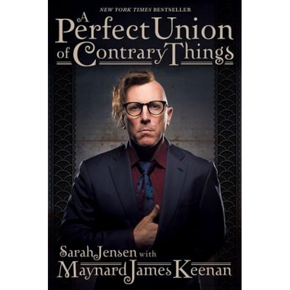 A Perfect Union of Contrary Things, Maynard James Keenan (Author)