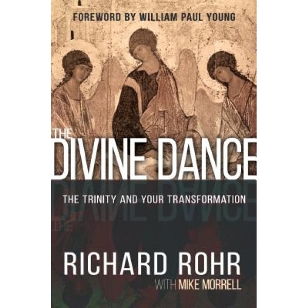 Divine Dance: The Trinity and Your Transformation, Richard Rohr (Author)