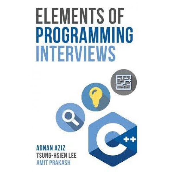Elements of Programming Interviews: The Insiders' Guide - Adnan Aziz (Author)