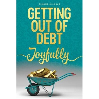 Getting Out of Debt Joyfully - Simone Milasas (Author) Getting Out of Debt Joyfully - Simone Milasas (Author)