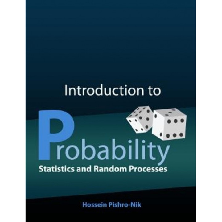 Introduction to Probability, Statistics, and Random Processes, Hossein Pishro-Nik (Author)