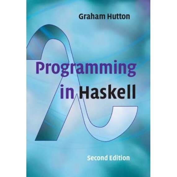 Programming in Haskell, Graham Hutton (Author)