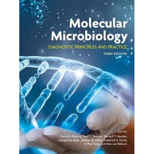 Molecular Microbiology: Diagnostic Principles and Practice, David H. Persing (Editor)