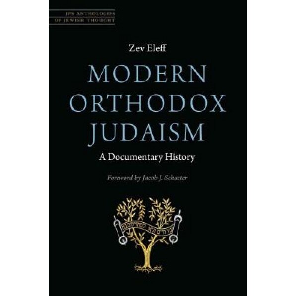 Modern Orthodox Judaism: A Documentary History, Zev Eleff (Author)