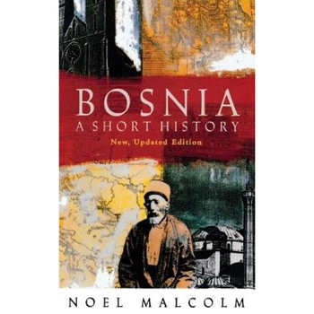 Bosnia: A Short History, Noel Malcolm (Author) Bosnia: A Short History, Noel Malcolm (Author)