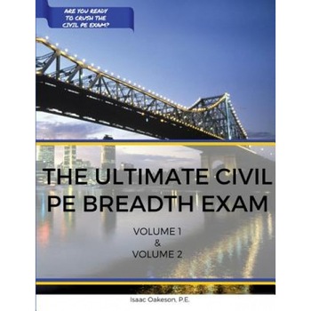 The Ultimate Civil Pe Breadth Exam Volume 1 and 2: Helping You on Your Journey to Pass the Pe!, Isaac Oakeson Pe (Author) The Ultimate Civil Pe Breadth Exam Volume 1 and 2: Helping You on Your Journey to Pass the Pe!, Isaac Oakeson Pe (Author)