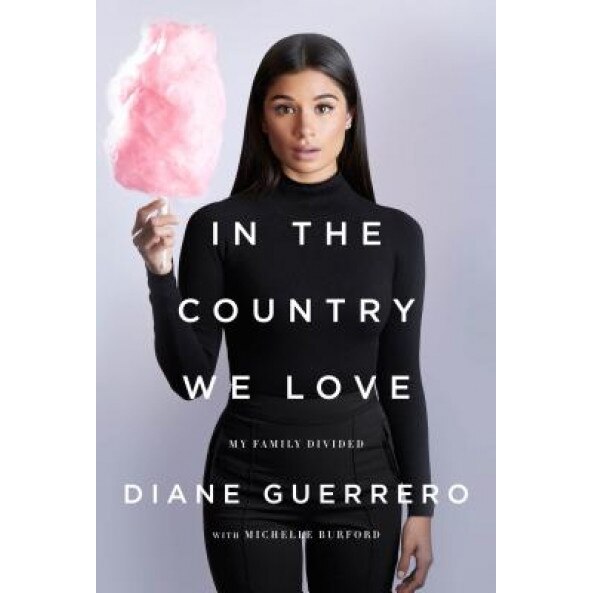 In the Country We Love: My Family Divided, Diane Guerrero (Author)