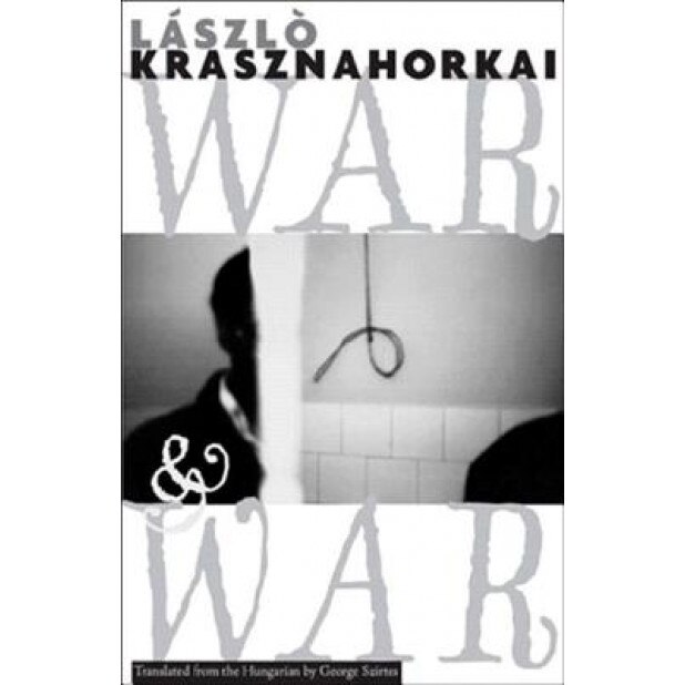War & War, Laszlo Krasznahorkai (Author)