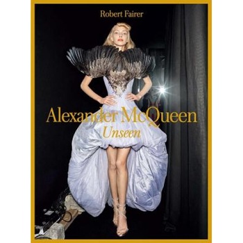Alexander McQueen: Unseen, Robert Fairer (Author) Alexander McQueen: Unseen, Robert Fairer (Author)