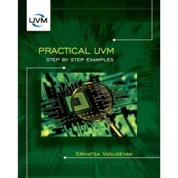 Practical Uvm: Step by Step Examples - Srivatsa Vasudevan (Author) Practical Uvm: Step by Step Examples - Srivatsa Vasudevan (Author)