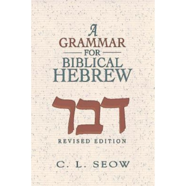 A Grammar for Biblical Hebrew, C. L. Seow (Author)