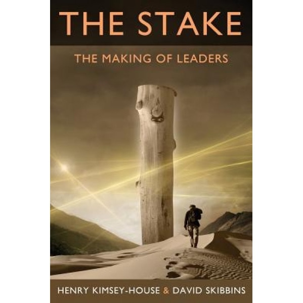The Stake: The Making of Leaders, Henry Kimsey-House (Author)