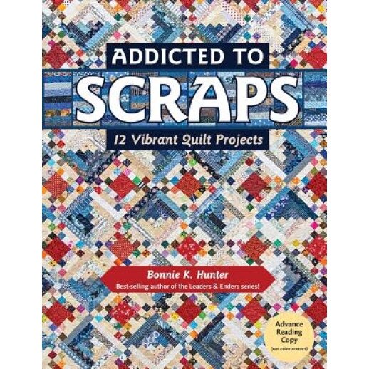 Addicted to Scraps: 12 Vibrant Quilt Projects, Bonnie K. Hunter (Author)