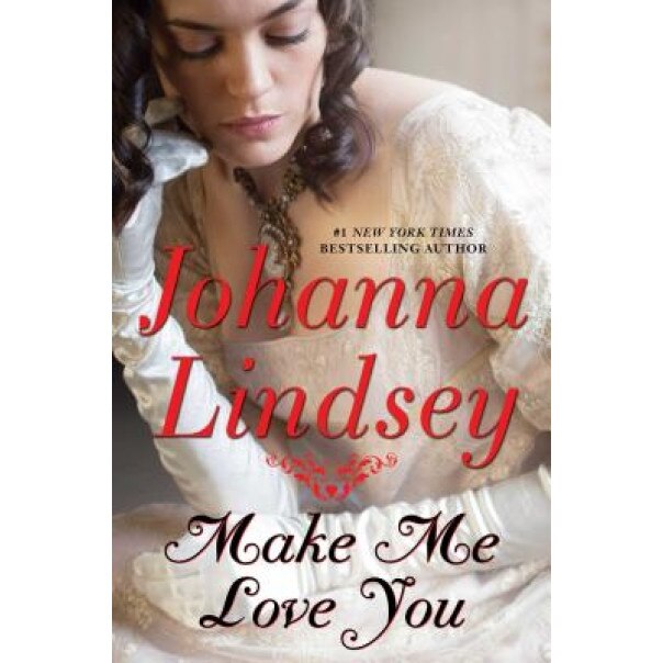 Make Me Love You, Johanna Lindsey (Author)