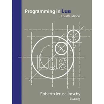 Programming in Lua, Fourth Edition, Roberto Ierusalimschy (Author) Programming in Lua, Fourth Edition, Roberto Ierusalimschy (Author)