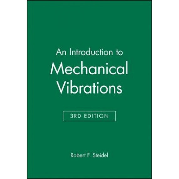 An Introduction to Mechanical Vibrations, Robert F. Steidel (Author)