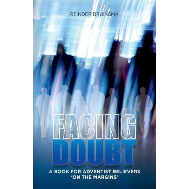 Facing Doubt: A Book for Adventist Believers 'on the Margins', Reinder Bruinsma (Author)
