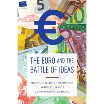 The Euro and the Battle of Ideas - Markus Brunnermeier (Author) The Euro and the Battle of Ideas - Markus Brunnermeier (Author)