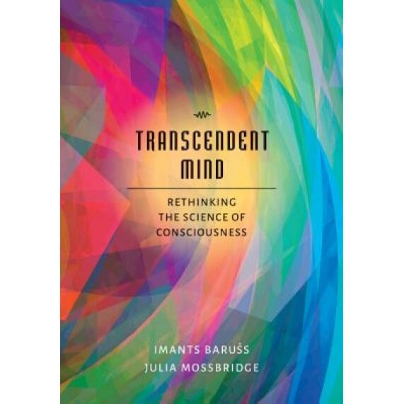 Transcendent Mind: Rethinking the Science of Consciousness, Imants Baruess (Author)