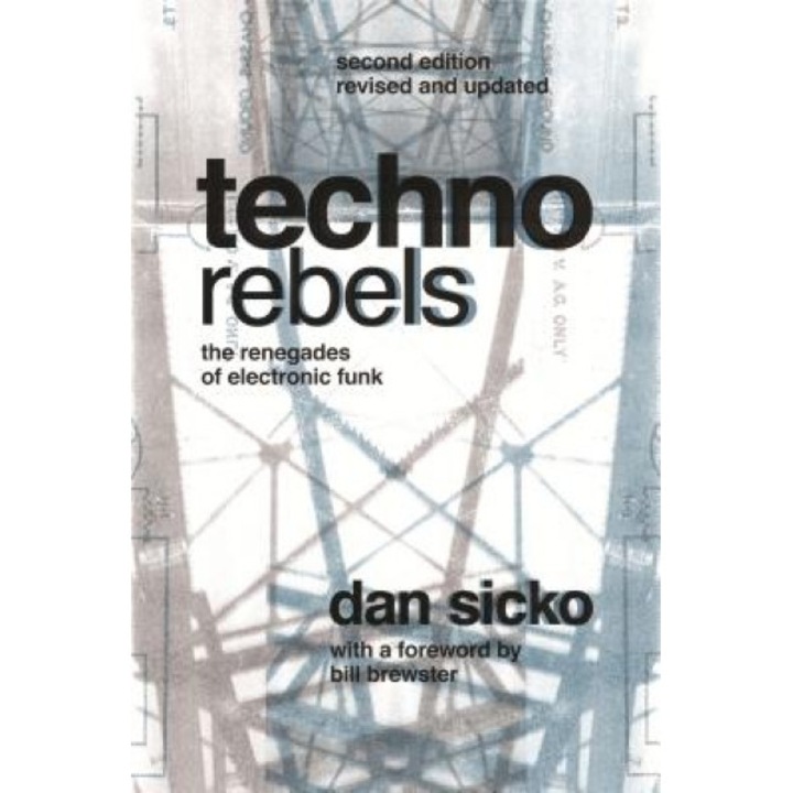 Techno Rebels: The Renegades of Electronic Funk, Dan Sicko