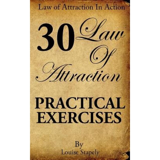 Law of Attraction - 30 Practical Exercises, Louise Stapely (Author)