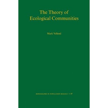 The Theory of Ecological Communities (Mpb-57), Mark Vellend (Author) The Theory of Ecological Communities (Mpb-57), Mark Vellend (Author)