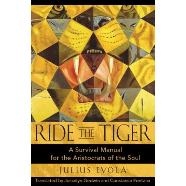 Ride the Tiger: A Survival Manual for the Aristocrats of the Soul, Julius Evola (Author)