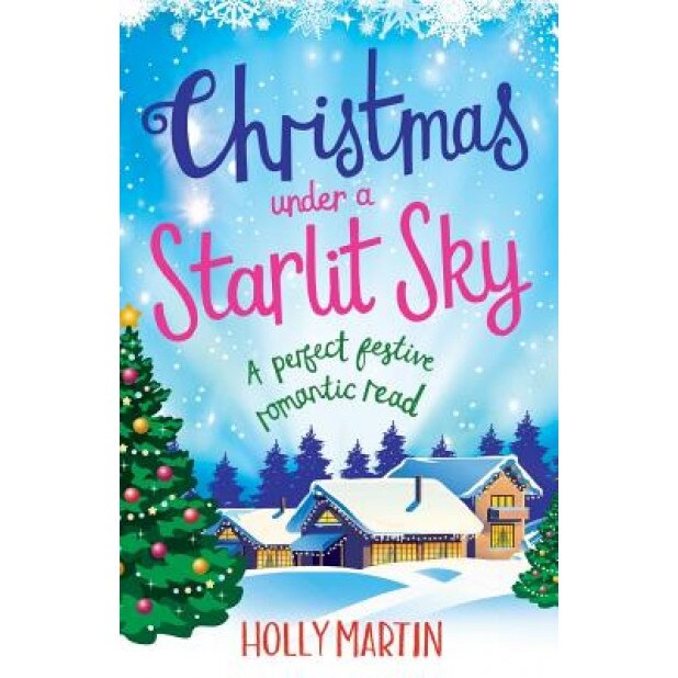 Christmas Under a Starlit Sky: A Perfect Festive Romantic Read, Holly Martin (Author)