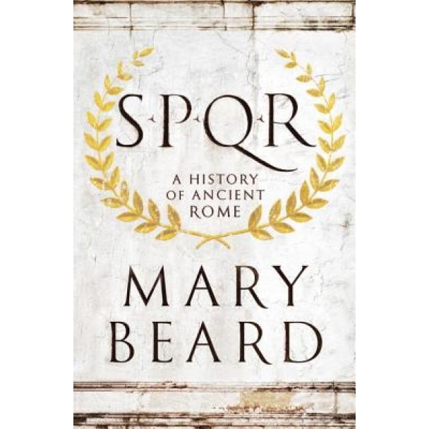 S.P.Q.R: A History of Ancient Rome, Mary Beard (Author)