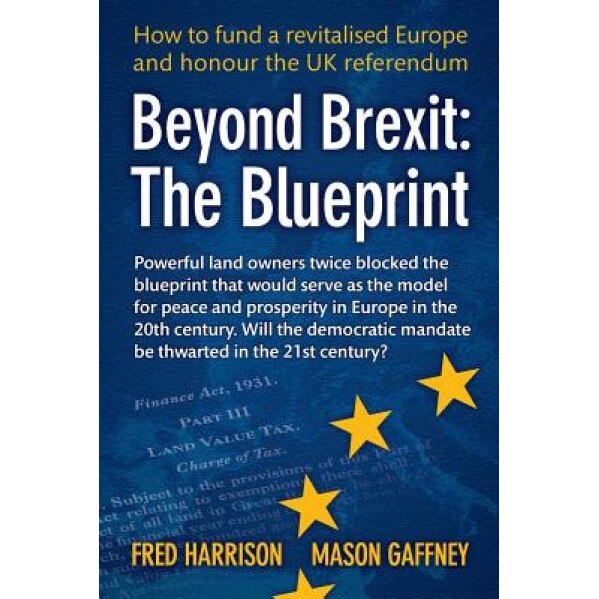Beyond Brexit: The Blueprint - Fred Harrison (Author)