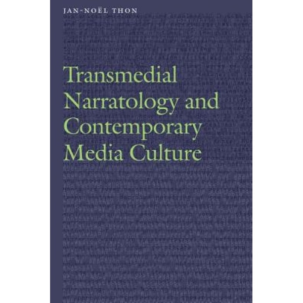 Transmedial Narratology and Contemporary Media Culture, Jan-Noeel Thon (Author)