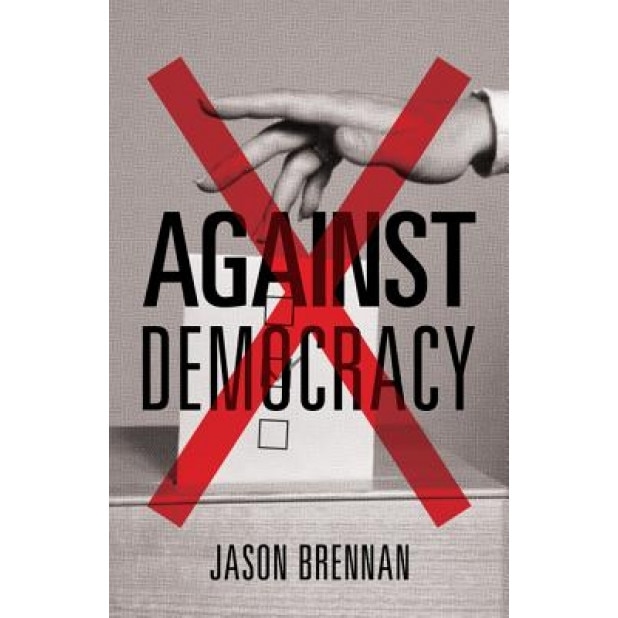 Against Democracy, Jason Brennan (Author)
