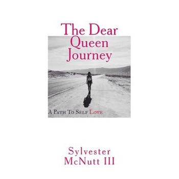 The Dear Queen Journey: A Path to Self-Love, Sylvester McNutt III (Author) The Dear Queen Journey: A Path to Self-Love, Sylvester McNutt III (Author)