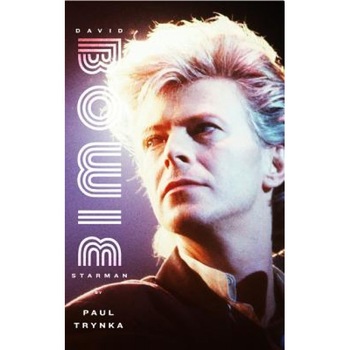 David Bowie: Starman, Paul Trynka (Author) David Bowie: Starman, Paul Trynka (Author)
